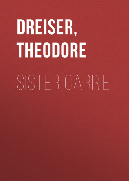 Theodore Dreiser - Sister Carrie