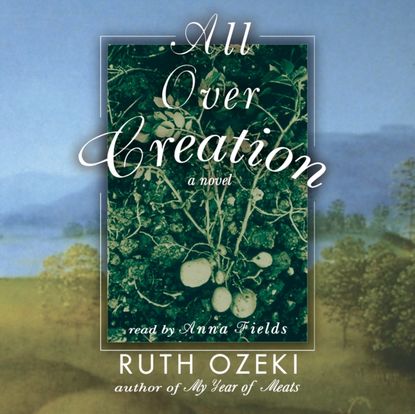 Ruth  Ozeki - All Over Creation