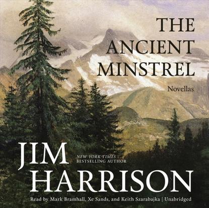 Jim  Harrison - Ancient Minstrel