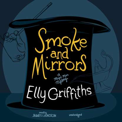 Elly  Griffiths - Smoke and Mirrors