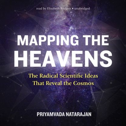 Priyamvada Natarajan - Mapping the Heavens