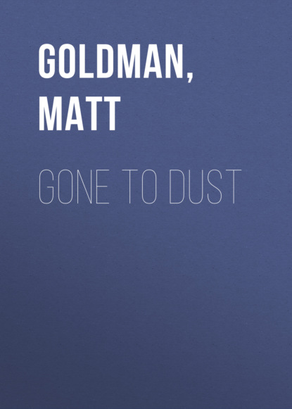 Matt Goldman — Gone to Dust