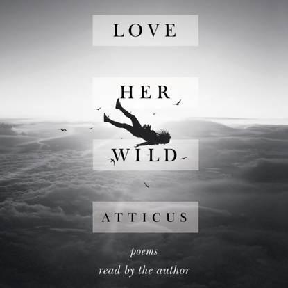 Atticus - Love Her Wild