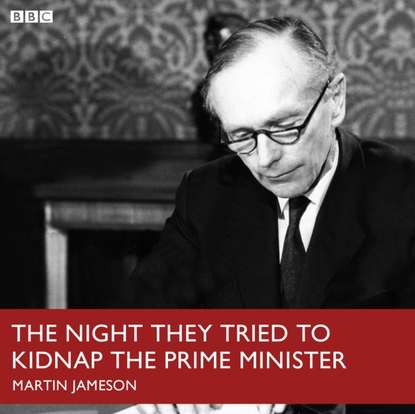 Ксюша Ангел - Night They Tried To Kidnap The Prime Minister, The (BBC R4)