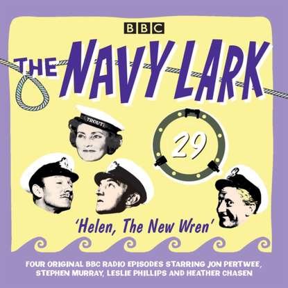 Ксюша Ангел - Navy Lark Volume 29: Helen, the New Wren