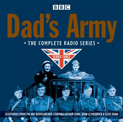 Ксюша Ангел - Dad's Army: Complete Radio Series 3