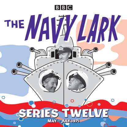 Ксюша Ангел - Navy Lark: Collected Series 12