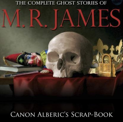 M.R James — Canon Alberic's Scrap-Book