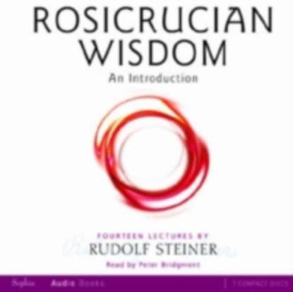 Rudolf Steiner - Rosicrucian Wisdom