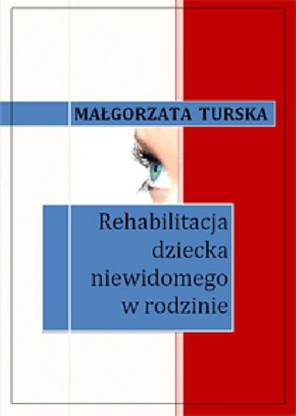 Małgorzata Turska - Rehabilitacja dziecka niewidomego w rodzinie