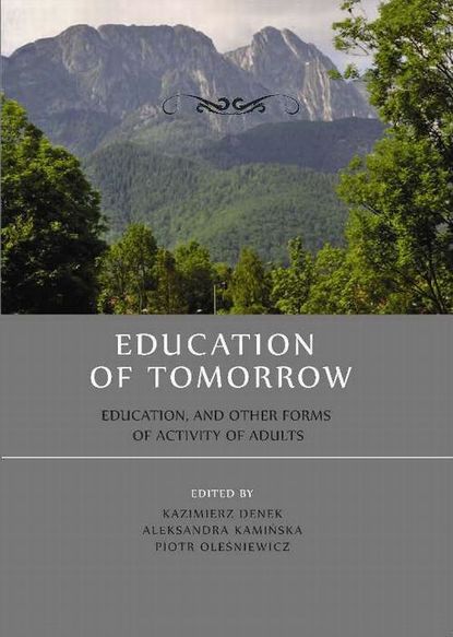 Группа авторов - Education of tomorrow.  Education, and other forms of activity of adults