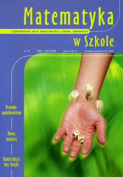 

Matematyka w Szkole. Czasopismo dla nauczycieli szkół średnich. Nr 14