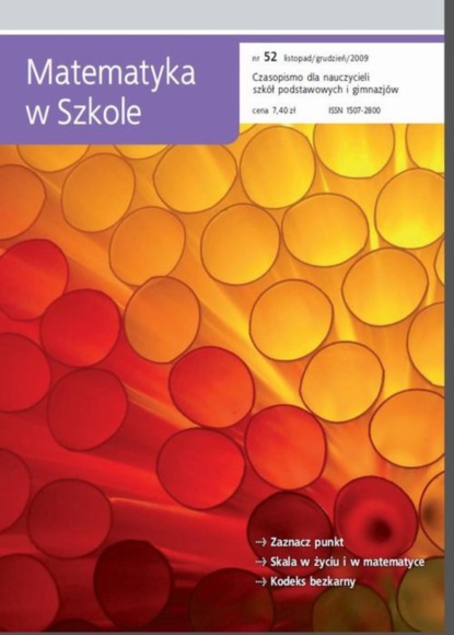 

Matematyka w Szkole. Czasopismo dla nauczycieli szkół podstawowych i gimnazjów. Nr 52