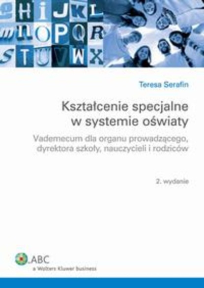 

Kształcenie specjalne w systemie oświaty. Vademecum dla organu prowadzącego, dyrektora szkoły, nauczycieli i rodziców