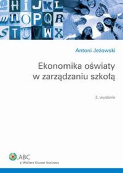 Antoni Jeżowski - Ekonomika oświaty w zarządzaniu szkołą