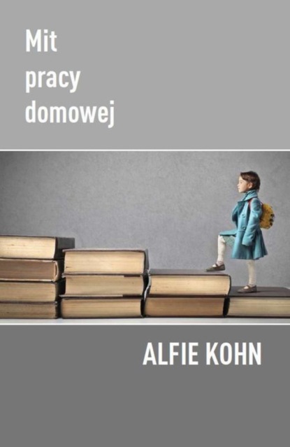 Alfie Kohn - Mit pracy domowej