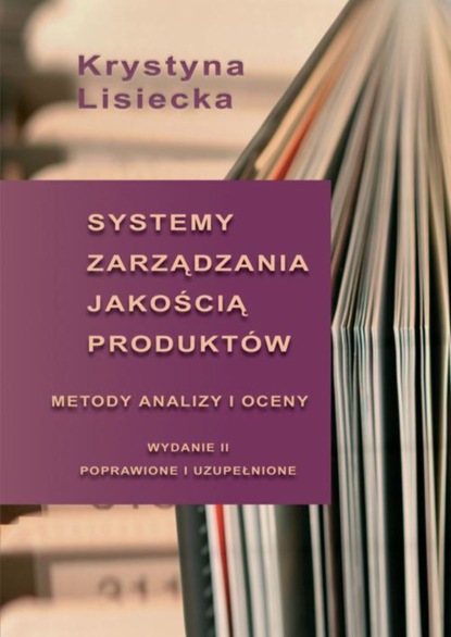 Krystyna Lisiecka - Systemy zarządzania jakością produktów. Metody analizy i oceny