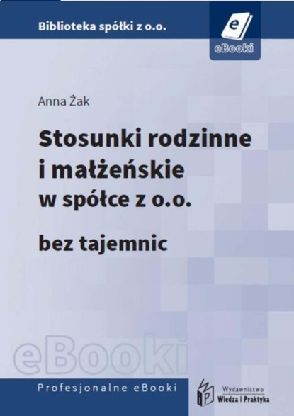 

Stosunki rodzinne i małżeńskie w spółce z o.o. bez tajemnic