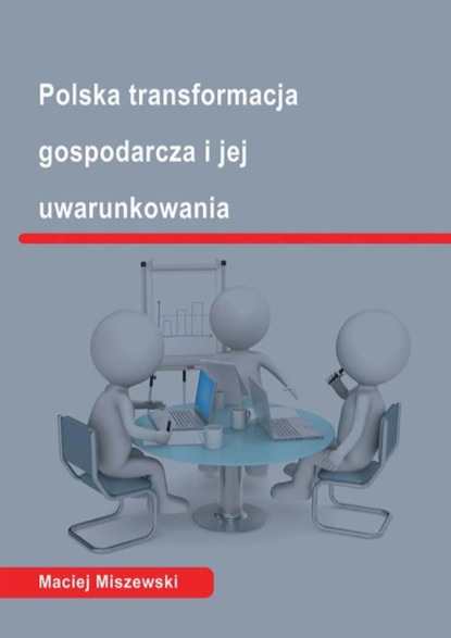 Maciej Miszewski - Polska transformacja i jej uwarunkowania