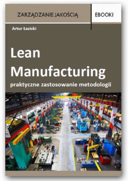 

Lean Manufacturing - praktyczne zastosowanie metodologii – case