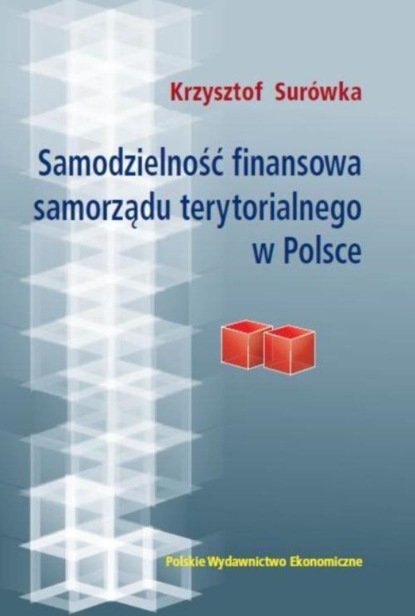 Krzysztof Surówka - Samodzielność finansowa samorządu terytorialnego w Polsce