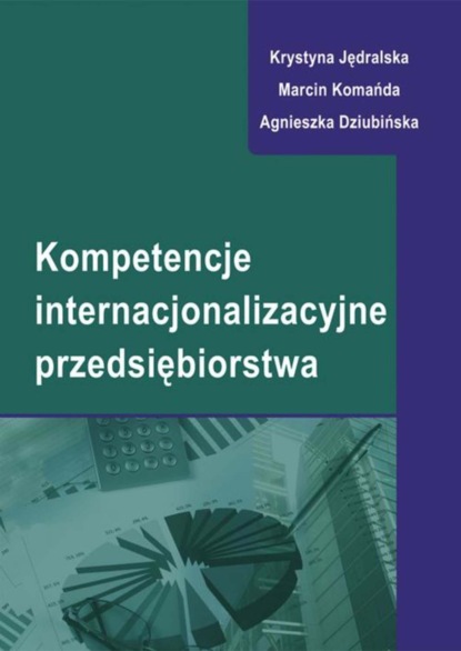 Krystyna Jędralska - Kompetencje internacjonalizacyjne przedsiębiorstwa