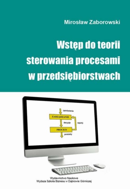 Mirosław Zaborowski - Wstęp do teorii sterowania procesami w przedsiębiorstwach