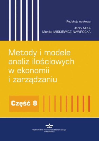 Группа авторов - Metody i modele analiz ilościowych w ekonomii i zarządzaniu. Część 8