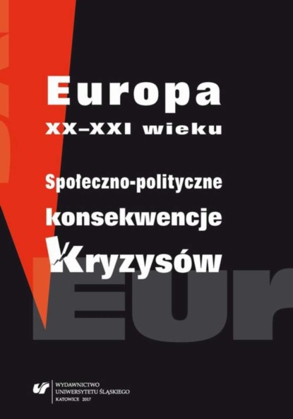 Группа авторов - Europa XX-XXI wieku. Społeczno-polityczne konsekwencje kryzysów