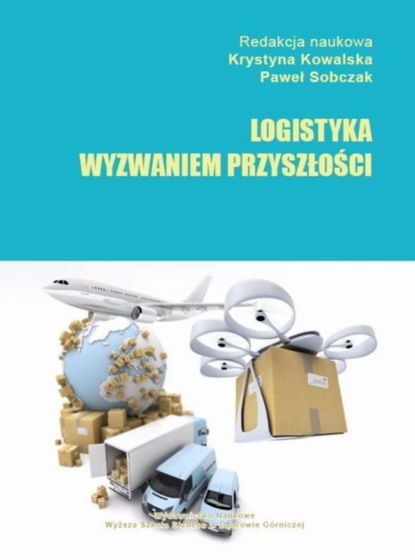 Группа авторов - Logistyka wyzwaniem przyszłości