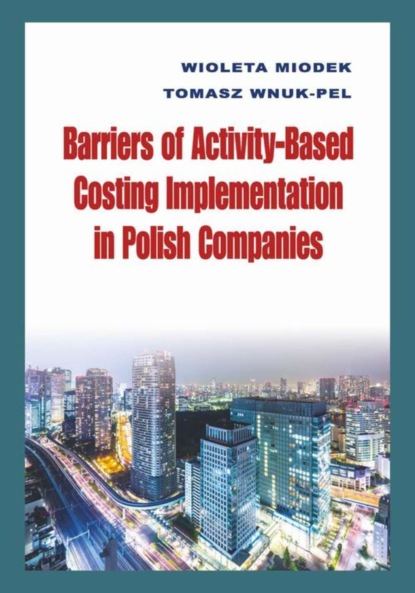 

Barriers of Activity-Based Costing Implementation in Polish Companies