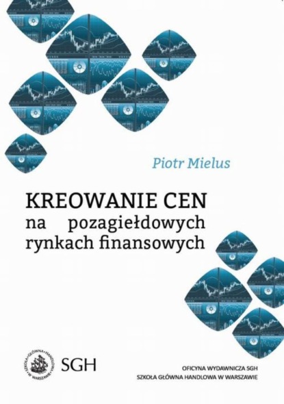 Piotr Mielus - Kreowanie cen na pozagiełdowych rynkach finansowych