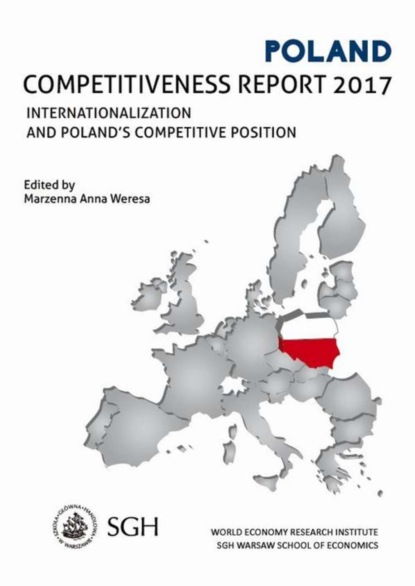 Группа авторов - Poland Competitiveness Report 2017. Internationalization and Poland`s competitive position