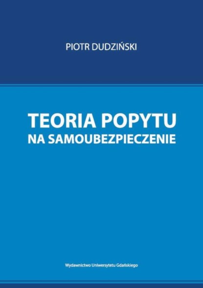 Piotr Dudziński - Teoria popytu na samoubezpieczenie