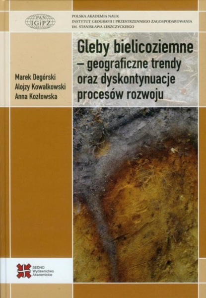 Anna Kozłowska - Gleby bielicoziemne geograficzne trendy oraz dyskontynuacje procesów rozwoju