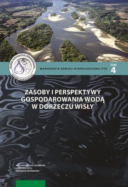 Группа авторов - Zasoby i perspektywy gospodarowania wodą w dorzeczu Wisły