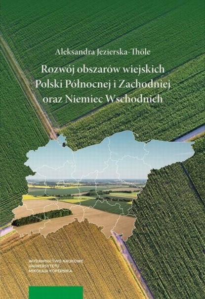 Aleksandra Jezierska-Thole - Rozwój obszarów wiejskich Polski Północnej i Zachodniej oraz Niemiec Wschodnich