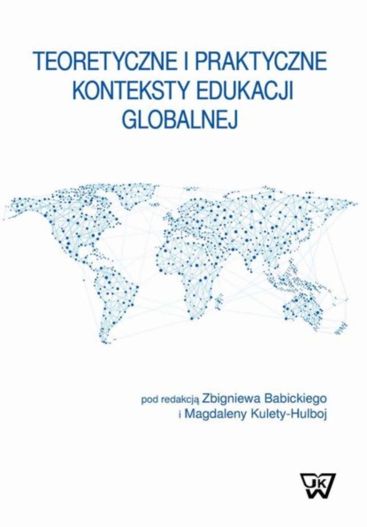 Группа авторов - Teoretyczne i praktyczne konteksty edukacji globalnej