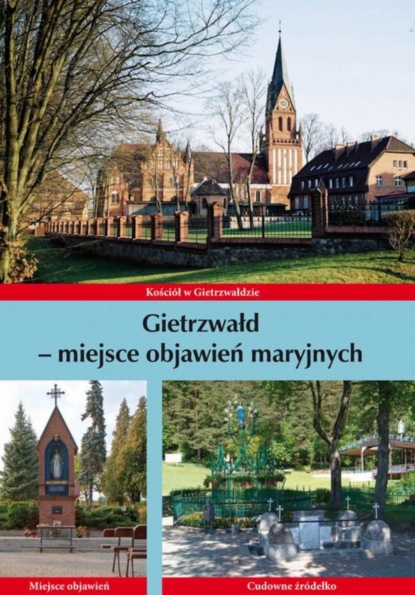 Krzysztof Bielawny - Gietrzwałd - miejsce objawień maryjnych