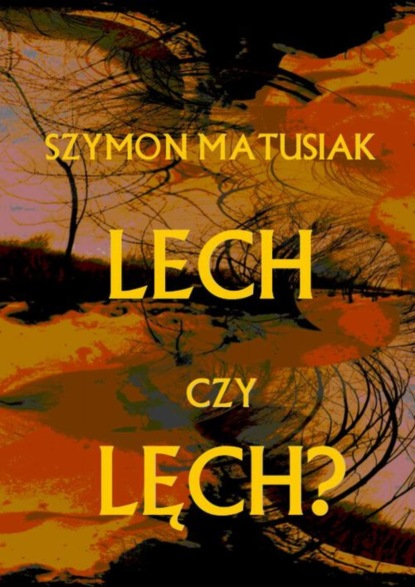 Szymon Matusiak - Lech czy Lęch?