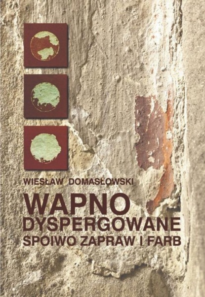 Wiesław Domasłowski - Wapno dyspergowane - spoiwo zapraw i farb