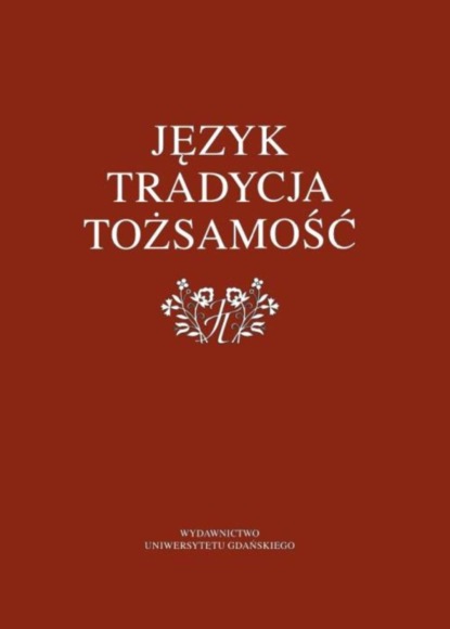 Группа авторов - Język – tradycja – tożsamość