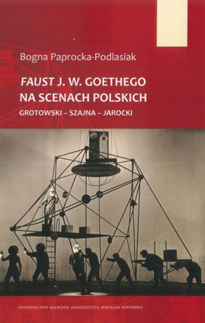 

Faust J. W. Goethego na scenach polskich. Grotowski - Szajna - Jarocki