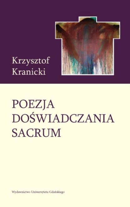

Poezja doświadczania sacrum. Wokół twórczości poetyckiej Janusza S. Pasierba