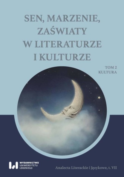 Группа авторов - Sen, marzenie, zaświaty w literaturze i kulturze