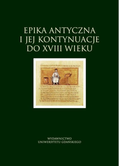 Группа авторов - Epika antyczna i jej kontynuacje do XVIII wieku