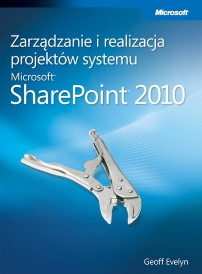 Evelyn Geoff - Zarządzanie i realizacja projektów systemu Microsoft SharePoint 2010