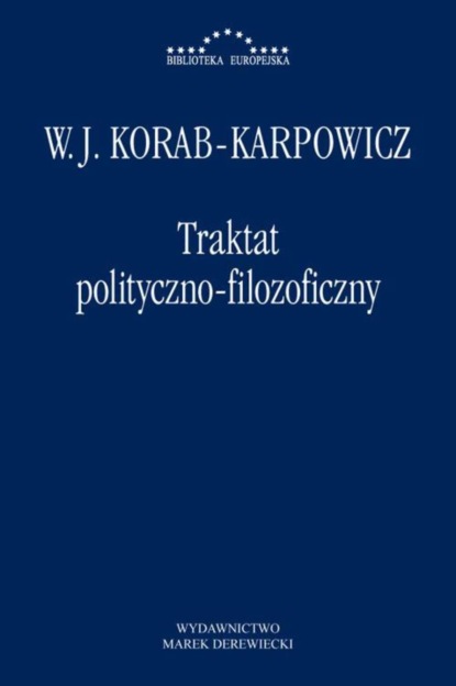 W. Julian Korab-Karpowicz - Traktat polityczno-filozoficzny