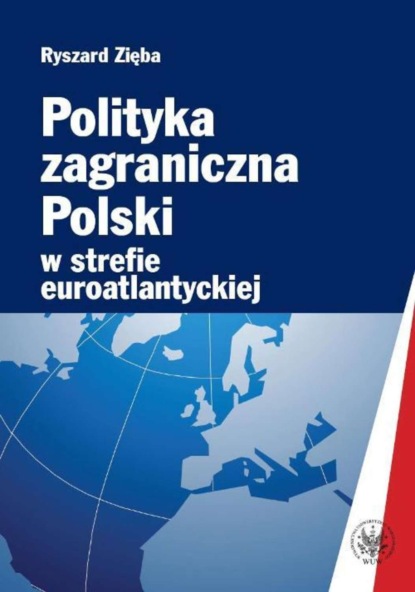 Ryszard Zięba - Polityka zagraniczna Polski w strefie euroatlantyckiej