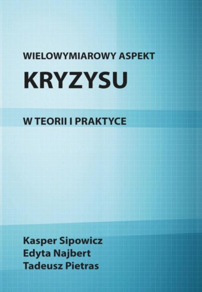 Tadeusz Pietras - Wielowymiarowy aspekt kryzysu w teorii i praktyce